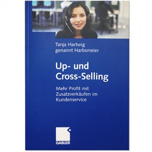 »Up- und Cross-Selling – Mehr Profit mit Zusatzverkäufen im Kundenservice« von Tanja Hartwig, erschienen im Gabler Verlag